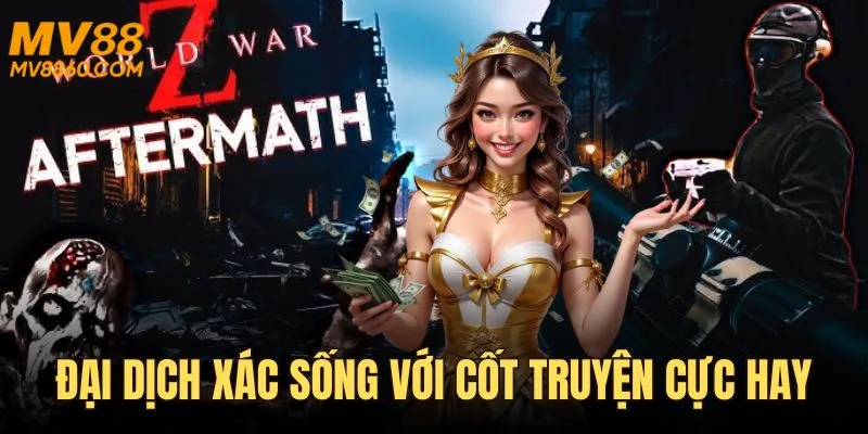 Nổ hũ MV88 Đại dịch xác sống với cốt truyện hay