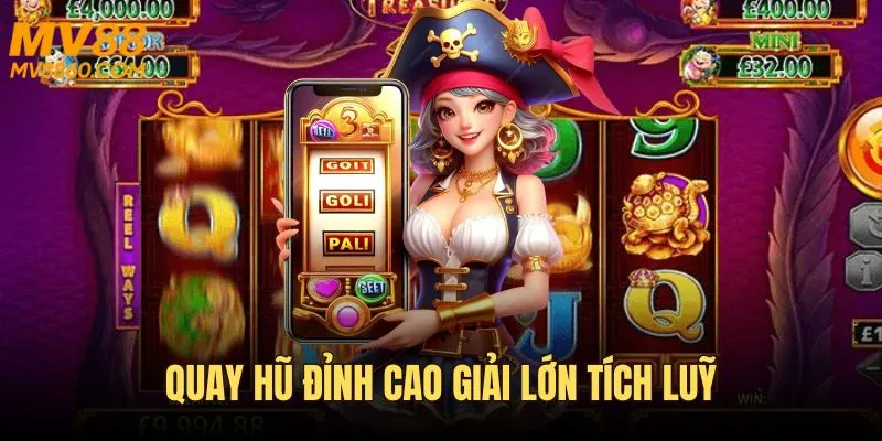 Quay hũ đỉnh cao, giải lớn tích lũy