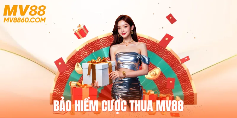 Bảo Hiểm Cược Thua MV88 - Cơ Hội Thu Hồi Vốn Hấp Dẫn