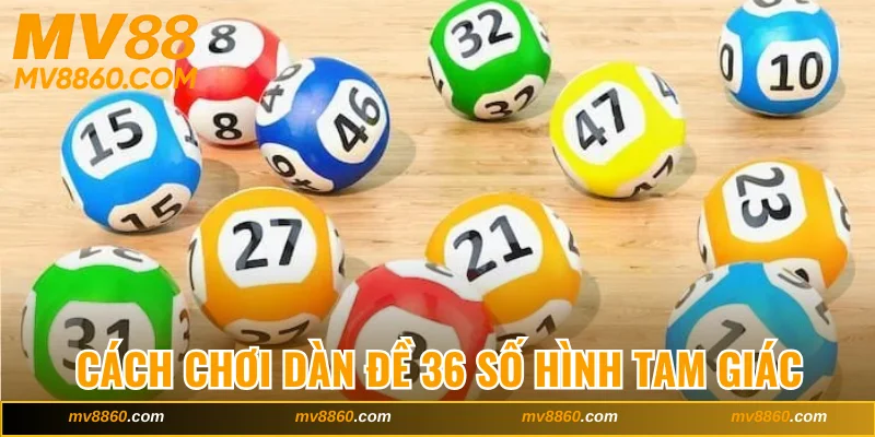 Cách chơi dàn đề 36 số theo hình tam giác