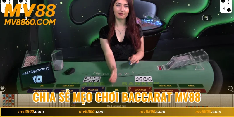 Chia sẻ mẹo chơi Baccarat MV88 cho tân thủ