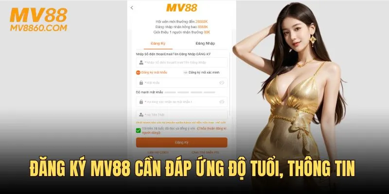 Đăng ký MV88 cần đáp ứng tuổi, thông tin, số lượng