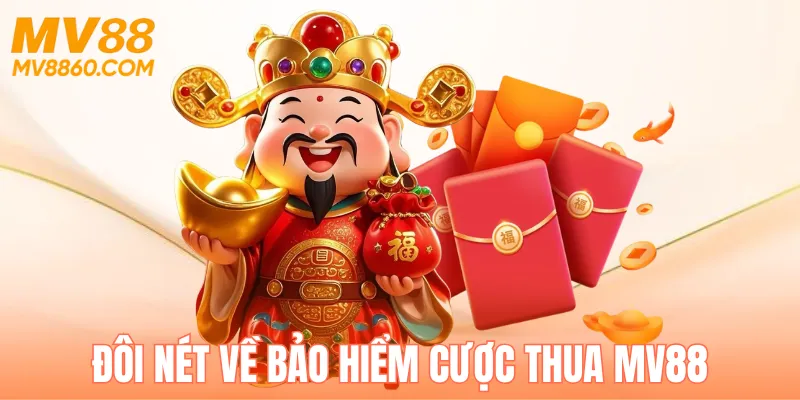 Khuyến mãi bảo hiểm cược thua MV88 cực chất