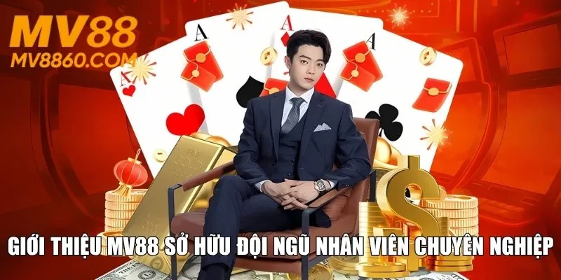 Giới thiệu MV88 sở hữu đội ngũ nhân viên chuyên nghiệp