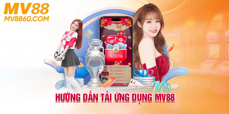 Hướng dẫn tải app mv88 đơn giản