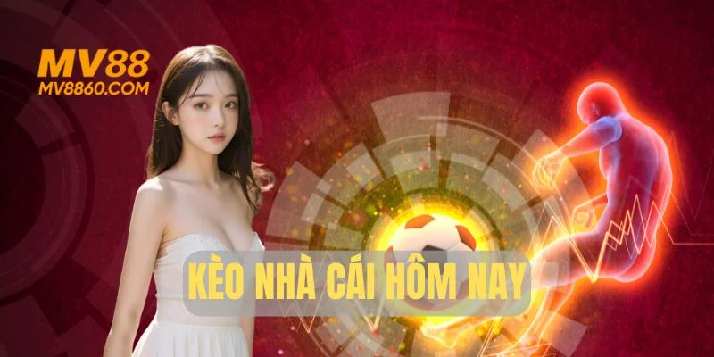 Kèo Nhà Cái Hôm Nay - Cập Nhật Thông Tin Cược Mới Nhất