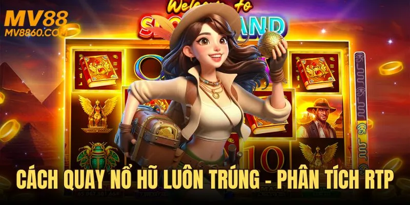 Phân tích RTP – cách quay nổ hũ luôn trúng