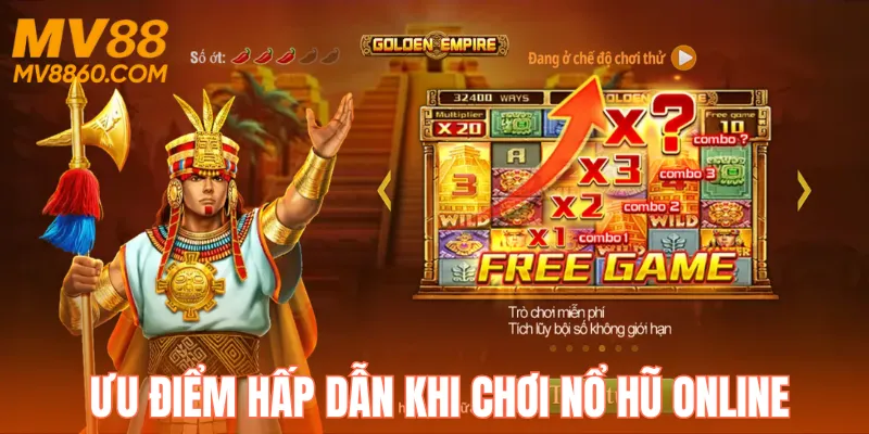 Chơi game nổ hũ với nhiều ưu điểm hấp dẫn
